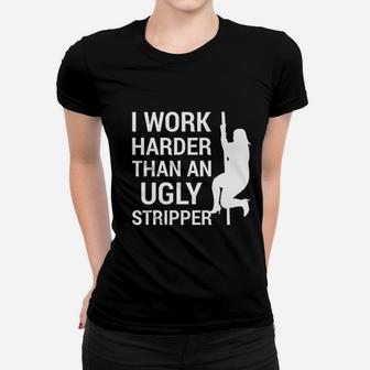 I Work Harder Than An Ugly Funny Saying Hard Work Beats Talent Ladies Tee - Seseable