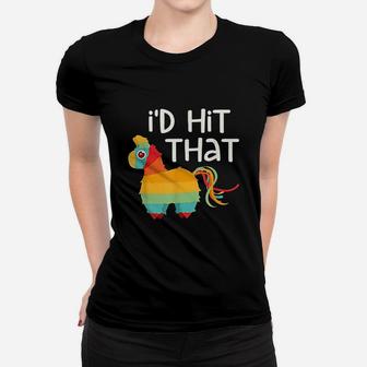 I Would Hit That Pinata Cinco De Mayo Party Ladies Tee - Seseable