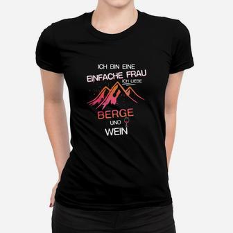 Ich bin eine einfache Frau: Berge & Wein Damen Frauen Tshirt, Naturfreundin Motiv - Seseable