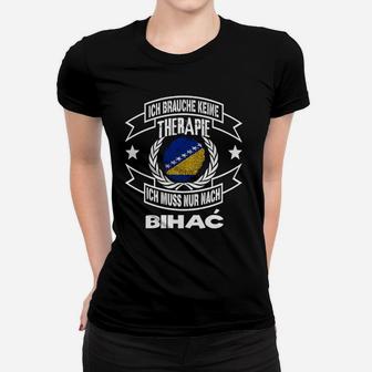 Ich Brauche Keine Therapie - Nur Nach Bihać Frauen Tshirt, Bosnien-Herzegowina Flagge Design - Seseable