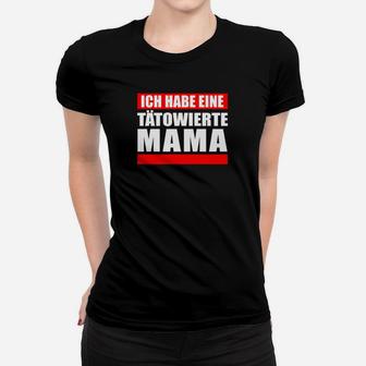 Ich Habe Eine Tatowierte Mama Frauen T-Shirt - Seseable