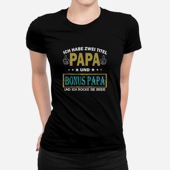 Ich Habe Zwei Titel Papa Und Bonus Papa Frauen T-Shirt - Seseable