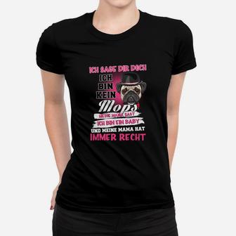 Ich Sage Dir Doch Ich Bin Kein Mops Frauen T-Shirt - Seseable