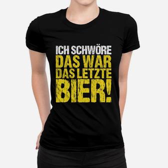 Ich Schwöre Das War Das Letzte Bier Frauen T-Shirt - Seseable