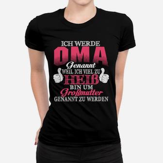 Ich Werde Oma Genannt Coolness Frauen Tshirt, Lustiges Geschenk für Großmütter - Seseable