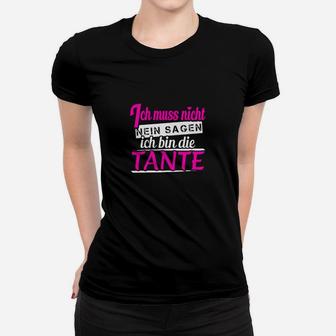 Ich Muss Nicht Nein Sagen Tante Frauen T-Shirt - Seseable