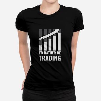 Id Rather Be Trading Stock Market Trading Gift Ladies Tee - Seseable