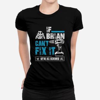 If Brian Cant Fix It Were All Screwed Tshirt Ladies Tee - Seseable