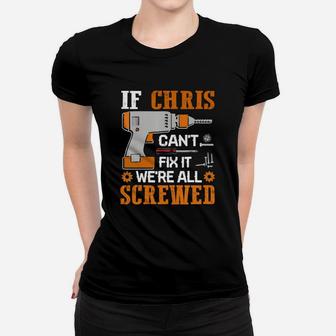 If Chris Cant Fix It We're All Screwed Ladies Tee - Seseable