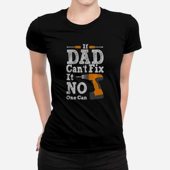 If Dad Can't Fix It No One Can Shirt T-shirt Women T-shirt - Seseable