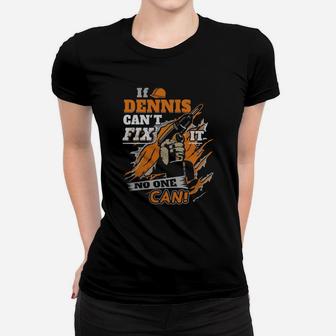 If Dennis Can't Fix It No One Can Ladies Tee - Seseable