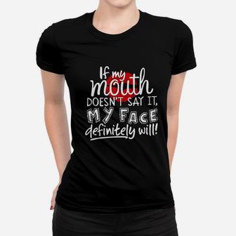 If My Mouth Doesnt Say It My Face Definitely Will Lips Funny Saying Women T-shirt - Seseable