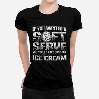 If You Wanted A Soft Serve Go For Ice Cream Volleyball Ladies Tee - Seseable