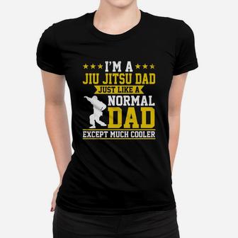 Im A Jiu Jitsu Dad Just Like Normal Dad Except Much Cooler Ladies Tee - Seseable