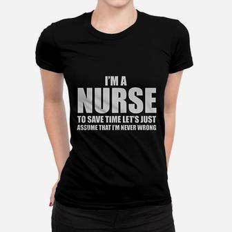Im A Nurse To Save Time Just Assume Ladies Tee - Seseable