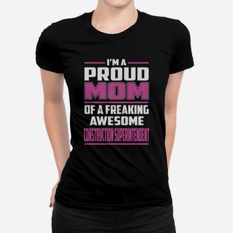 I'm A Proud Mom Of A Freaking Awesome Construction Superintendent Job Shirts Ladies Tee - Seseable