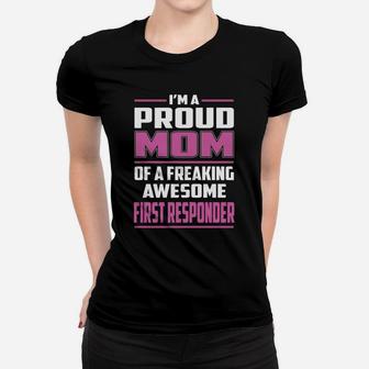 I'm A Proud Mom Of A Freaking Awesome First Responder Job Shirts Ladies Tee - Seseable