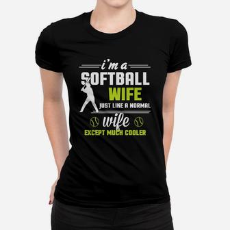 I'm A Softball Wife Except Much Cooler T-shirt Ladies Tee - Seseable