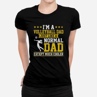 Im A Volleyball Dad Just Like Normal Dad Except Much Cooler Ladies Tee - Seseable