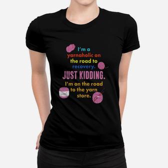I'm A Yarnaholic Yarn Hoarder Addicted To Knit Crochet Tee Ladies Tee - Seseable