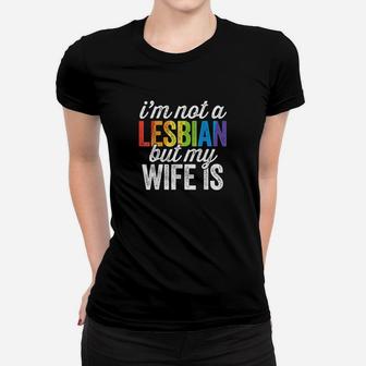 I'm Not A Lesbian But My Wife Is Lgbt Wedding Ladies Tee - Seseable