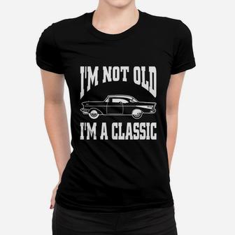 I'm Not Old I'm Classic Vintage Car Ladies Tee - Seseable