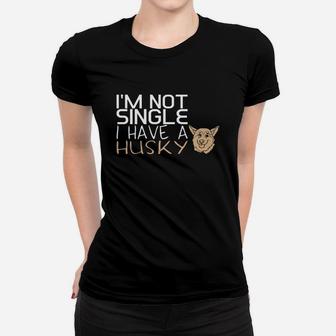 I Am Not Single I Have A Husky Dog Women T-shirt - Seseable