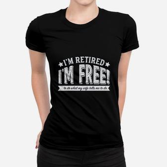 Im Retired Im Fre To Do What My Wife Tells Me Ladies Tee - Seseable