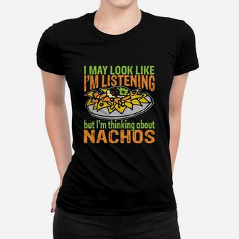 I'm Thinking About Nachos Funny Nachos T-shirt Ladies Tee - Seseable