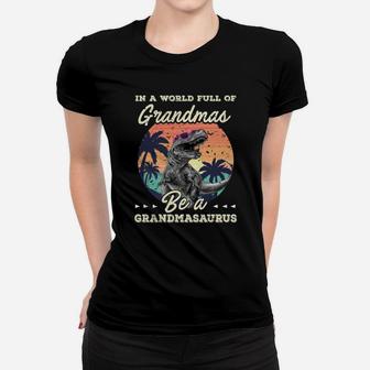 In A World Full Of Grandmas Be A Grandmasaurus Ladies Tee - Seseable