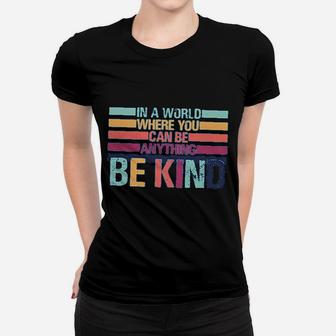 In A World Where You Can Be Anything Be Kind Ladies Tee - Seseable