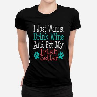 Irish Setter Dog Mom Dad Funny Wine Lover Gift Ladies Tee - Seseable
