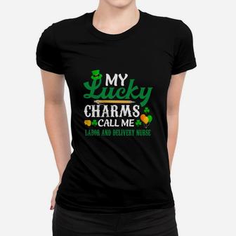 Irish St Patricks Day My Lucky Charms Call Me Labor And Delivery Nurse Funny Job Title Ladies Tee - Seseable