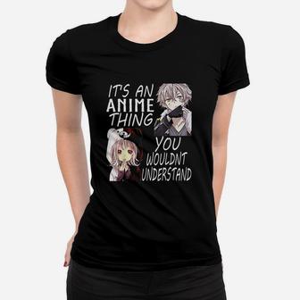 It Is An Anime Thing You Wouldnt Understand Ladies Tee - Seseable