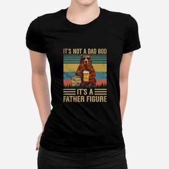 It Is Not A Dad Bod It Is A Father Figure Vintage Gift Ladies Tee - Seseable