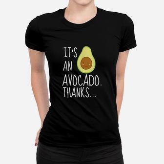 Its An Avocado Thanks Funny Cute Happy Avocado Gift Ladies Tee - Seseable