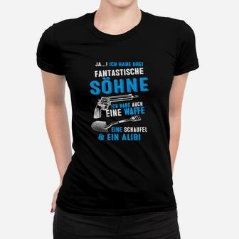 Ja Ich Habe Drei Söhne, Waffe & Schaufel Alibi Frauen Tshirt für Väter - Seseable