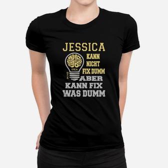 Jessica Kann Nicht Fix Dumm Aber Kann Fix Was Dumm Frauen T-Shirt - Seseable