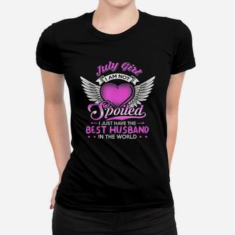 July Girl I Am Not Spoiled I Just Have The Best Husband Ladies Tee - Seseable