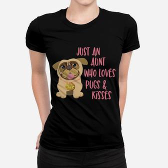 Just An Aunt Who Loves Pugs Cute Mothers Day Pug Gift Ladies Tee - Seseable