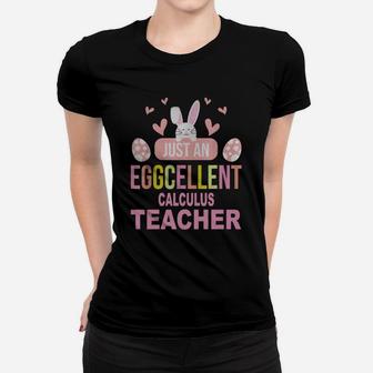 Just An Eggcellent Calculus Funny Gift For Easter Day Teaching Job Title Ladies Tee - Seseable