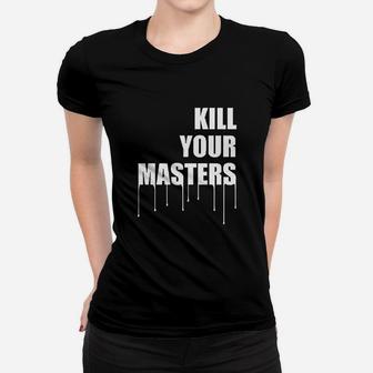 Kill Your Master Drip Classic Graphic Trending Ladies Tee - Seseable
