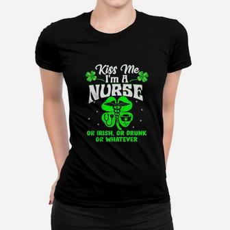 Kiss Me Im A Nurse Or Irish Or Drunk St Patricks Day Gifts Ladies Tee - Seseable
