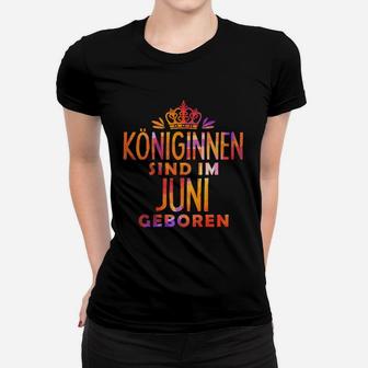 Königinnen Sind Im Juni Geboren Frauen T-Shirt - Seseable