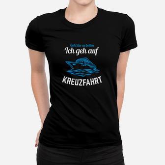 Kreuzfahrt-Enthusiasten Frauen Tshirt Schwarz Scheiß auf Arbeit, auf zur Kreuzfahrt - Seseable