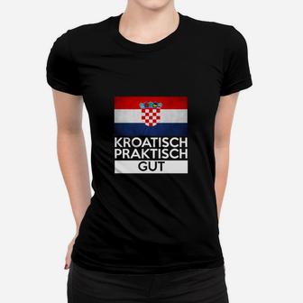 Kroatisch Praktisch Gut Frauen T-Shirt - Seseable