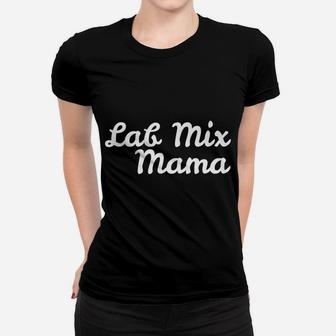 Lab Mix Mama For Dog Moms Ladies Tee - Seseable