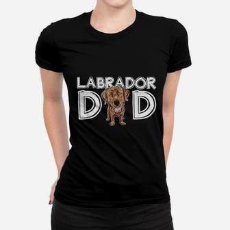 Labrador Dad Chocolate Lab Gift Fathers Day Labrador Ladies Tee - Seseable