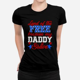 Land Of The Free Because My Daddy Is Brave Ladies Tee - Seseable