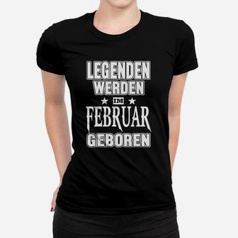 Legenden werden im Februar geboren Frauen Tshirt, Schwarzes Tee mit Spruch - Seseable